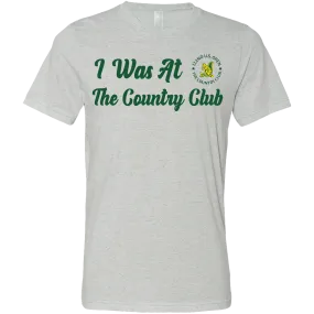 Golf U.S. Open I Was At The Country Club Unisex T-Shirt