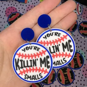 You’re Killing Me Smalls Dangle Earrings